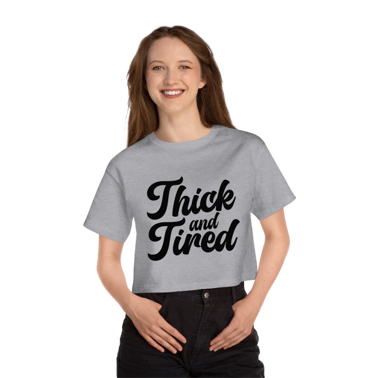 Thick And Tired Cropped Tee