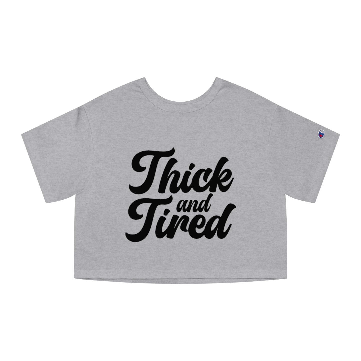 Thick And Tired Cropped Tee